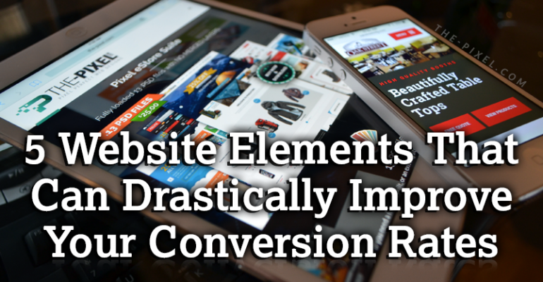 Website Elements That Can Drastically Improve Your Conversion Rates