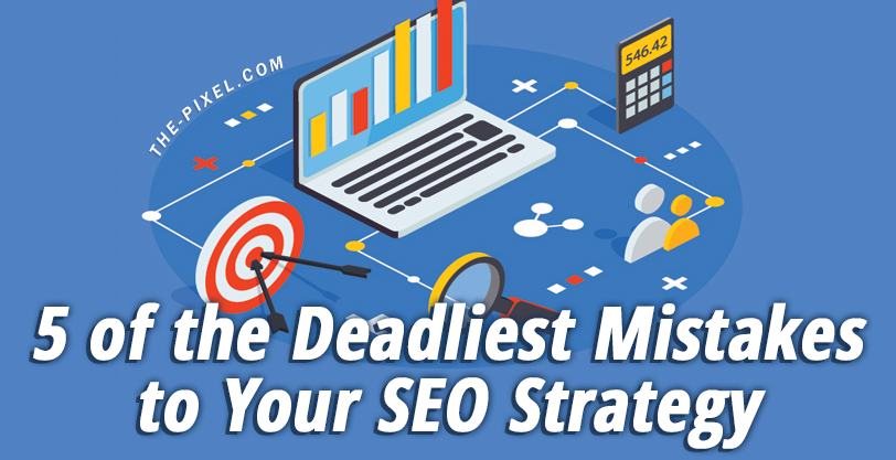 Mistakes to your SEO Strategy