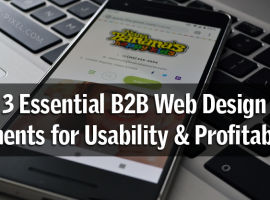 3 Essential B2B Web Design Elements for Usability & Profitability