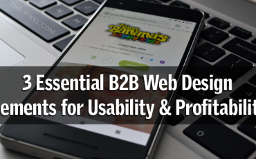 3 Essential B2B Web Design Elements for Usability & Profitability