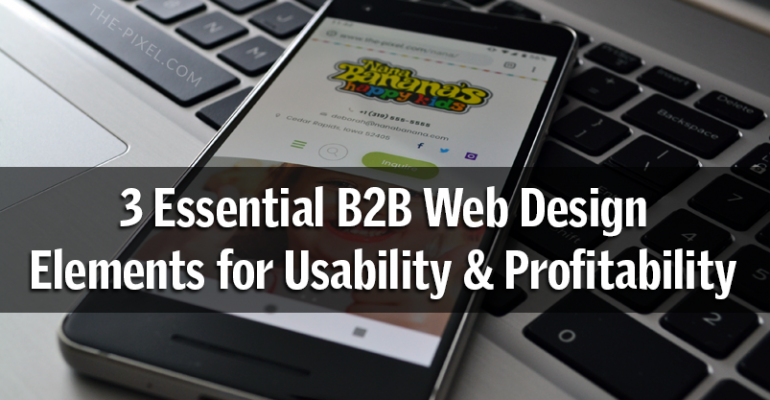 3 Essential B2B Web Design Elements for Usability & Profitability