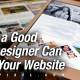 Hiring a Good Web Designer Can Grow Your Website