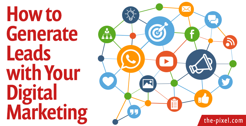 How-To Generate More Leads with Your Digital Marketing