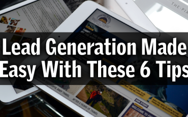 Lead Generation Made Easy With These 6 Tips
