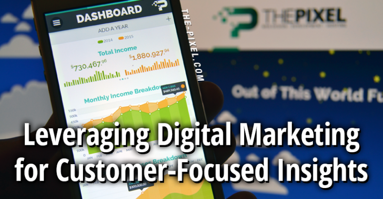 Leveraging Digital Marketing for Customer Focused Insights