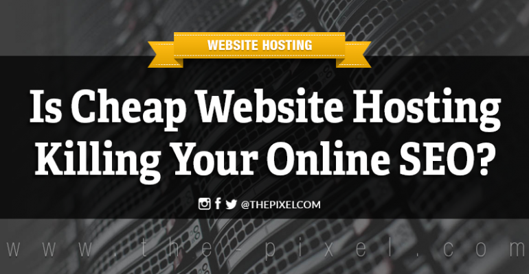 Cheap Website Hosting Killing Your SEO