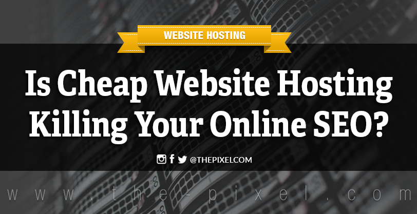 Cheap Website Hosting Killing Your SEO