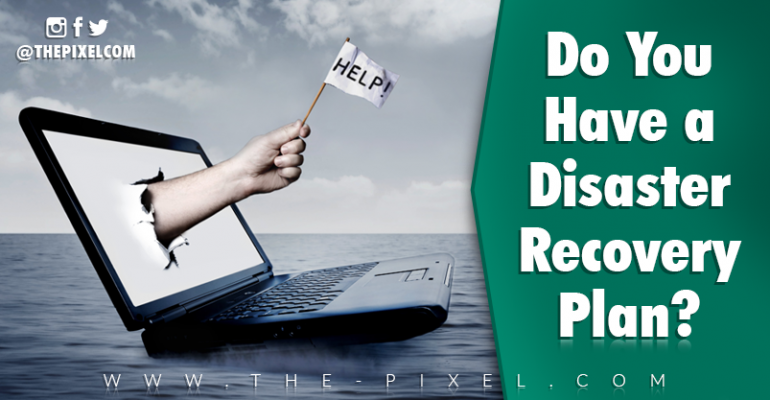 Do You Have a Disaster Recovery Plan