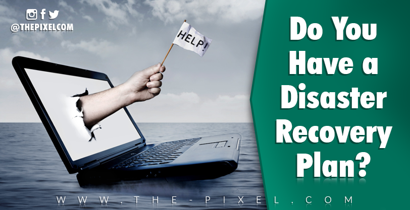 Do You Have a Disaster Recovery Plan