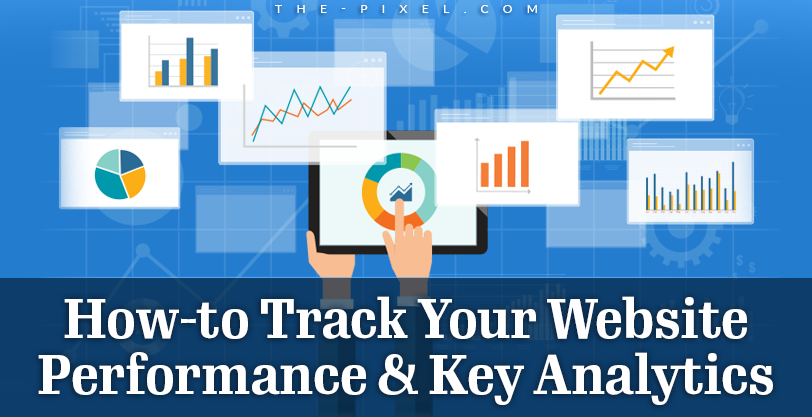 How-to Track Your Website Performance and Key Analytics