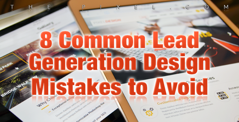 Lead Generation Design Mistakes to Avoid