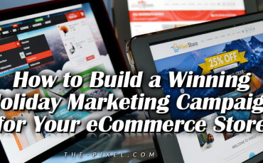 How-to Build a Winning Holiday Marketing Campaign for Your eCommerce Store