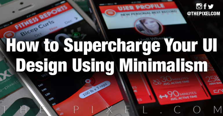 Supercharge Your UI Design Using Minimalism