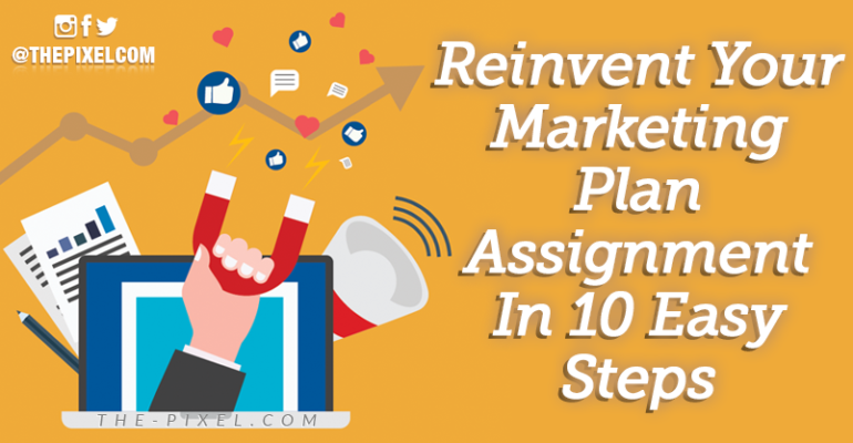 Reinvent Your Marketing Plan Assignment In 10 Easy Steps