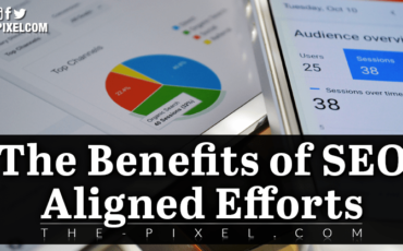 Benefits of SEO Aligned Efforts