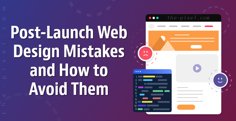 Post-Launch Web Design Mistakes and How to Avoid Them