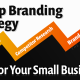 Branding Strategies for Small Business