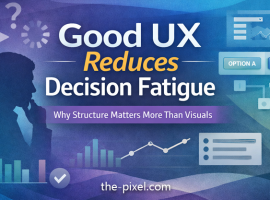 Good UX Reduces Decision Fatigue