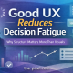 Good UX Reduces Decision Fatigue